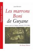  MOOMOU Jean - Les marrons boni de Guyane : Luttes et survie en logique coloniale (1712-1880)