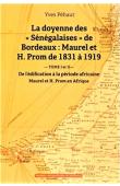  PEHAUT Yves - La doyenne des "Sénégalaises" de Bordeaux : Maurel et H. Prom de 1831 à 1919 : Tome 1, De l'édification à la période africaine ; Tome 2, Maurel et H. Prom en Afrique
