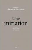  AUDOIN-ROUZEAU Stéphane - Une initiation. Rwanda (1994-2016)