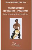  KOUAKOU APPOH ENOC KRA - Dictionnaire Koulango-Français. Parler du nord-est de la Côte d'Ivoire