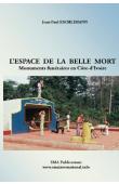  ESCHLIMANN Jean-Paul - L'espace de la belle mort: Monuments funéraires en Côte-d’Ivoire