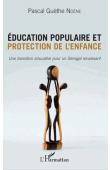 Education populaire et protection de l'enfance. Une transition éducative pour un Sénégal renaissant