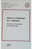  CARTRY Michel (textes réunis par) - Sous le masque de l'animal. Essais sur le sacrifice en Afrique noire