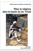  GUITARD Emilie, VAN BEEK Walter (sous la direction de) - Rites et religions dans le bassin du lac Tchad