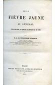  BERENGER-FERAUD L.-J.-B. Médecin en chef de la marine - De la fièvre jaune au Sénégal (Etude faite dans les hopitaux de Saint-Louis et de Gorée)