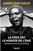  KIDJO Angélique - La voix est le miroir de  l'âme. Mémoires d'une diva engagée