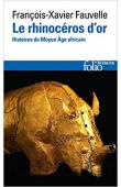  FAUVELLE-AYMAR François-Xavier - Le rhinocéros d'or. Histoires du Moyen Age africain