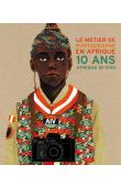  COLLECTIF - Le métier de photographe en Afrique : 10 ans Afrique in visu
