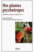  BAUD Sébastien, GHASARIAN Christian (sous la direction de) -  Des plantes psychotropes. Initiations, thérapies et quêtes de soi