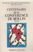  Collectif - Centenaire de la Conférence de Berlin (1884-1885) - Actes du colloque international (Brazzaville, avril 1985)
