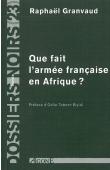  Dossiers Noirs - 23, GRANVAUD Raphaël - Que fait l'armée française en Afrique ?