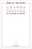  BIASINI Emile - Grands travaux. De l'Afrique au Louvre
