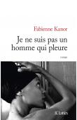  KANOR Fabienne - Je ne suis pas un homme qui pleure