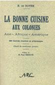  NOTER R. de - La bonne cuisine aux colonies. Asie - Afrique - Amériques. 400 recettes exquises ou pittoresques