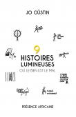  GÜSTIN Jo - 9 Histoires lumineuses où le bien est le mal