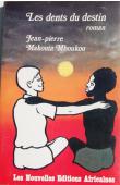  MAKOUTA-MBOUKOU Jean-Pierre - Les dents du destin. Roman