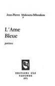  MAKOUTA-MBOUKOU Jean-Pierre - L'âme bleue (édition originale)