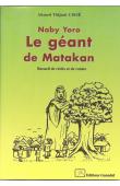  CISSE Ahmed-Tidjani - Naby Yoro. Le géant de Matakan. Recueil de récits et de contes