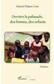  CISSE Ahmed-Tidjani - Derrière la palissade, des femmes, des enfants. Poèmes