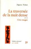  NOKAN Zégoua (ou NOKAN Zégoua Gbessi Charles ou NOKAN Charles) - La traversée de la nuit dense ou Les travailleur africains en France, suivi de Cris rouges