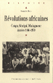  BLUM Françoise - Révolutions africaines - Congo, Sénégal, Madagascar, années 1960-1970