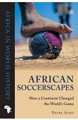  ALEGI Peter - African Soccerscapes: How a Continent Changed the World's Game