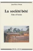  DOZON Jean-Pierre - La société Bété. Histoire d'une ethnie de Côte d'Ivoire