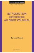  DURAND Bernard - Introduction historique au droit colonial. Un ordre au gré des vents