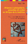  N'DA Paul - Alliances à plaisanterie, proverbes et contes en Afrique de la tradition. Pour une société d'entraide, de solidarité et de justice.