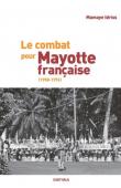  IDRISS Mamaye - Le combat pour Mayotte française (1958-1976)