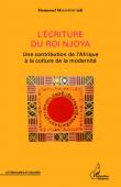  MATATEYOU Emmanuel (éditeur) - L'écriture du roi Njoya. Une contribution de l'Afrique à la culture de la modernité