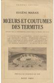  MARAIS Eugène - Moeurs et coutumes des termites. Etude de la fourmi blanche de l'Afrique du Sud