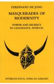  DE JONG Ferdinand - Masquerades of Modernity : Power and Secrecy in Casamance, Sénégal