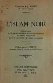  ANDRE Pierre J. (Capitaine) - L'Islam noir. Contribution à l'étude des confréries religieuses islamiques en Afrique occidentale suivie d'une Etude sur l'Islam au Dahomey