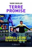  CRUVELLIER Thierry - Terre promise. Sierra Leone, ils ont tout enduré