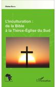  BAYILI Blaise - L'inculturation : de la Bible à la Tierce-Église du Sud