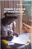  GOMEZ-PEREZ Muriel (sous la direction de) - Femmes d'Afrique et émancipation. Entre normes sociales contraignantes et nouveaux possibles