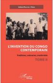  NDAYWEL è NZIEM Isidore - L'invention du Congo contemporain. Traditions, mémoires,modernités. Tome II