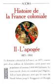  THOBIE Jacques, MEYNIER Gilbert - Histoire de la France coloniale Tome 2: l'apogée 1871-1931