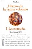  MEYER Jean, TARRADE Jean, REY-GOLDZEIGUER Annie - Histoire de la France Coloniale, Tome 1 La Conquête , des origines à 1870