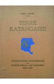 Terre Katangaise. Cinquantième anniversaire du Comité Spécial du Katanga 1900-1950