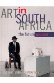  WILLIAMSON Sue, ASHRAF Jamal - Art in South Africa : The Future Present