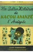  DADIE Bernard, TERRISSE André - Les belles histoires de Kacou Ananzé l'Araignée. Livre de lecture courante . Cours élémentaire des écoles africaines