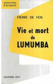  DE VOS Pierre - Vie et mort de Lumumba