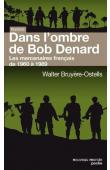  BRUYERE-OSTELLS Walter - Dans l'ombre de Bob Denard. Les mercenaires française de 1960 à 1989