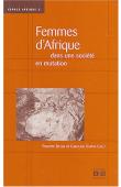  DENIS Philippe, SAPPIA Caroline, DE LAME Danielle, FROUISOU Samuel (éditeurs) - Femmes d'Afrique dans une société en mutation