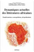  BRIDET Guillaume, BRINKER Virginie, BURNAUTZKI Sarah et GARNIER Xavier (dir.) - Dynamiques actuelles des littératures africaines. Panafricanisme, cosmopolitisme, afropolitanisme