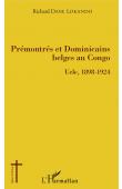  DANE LOKANDO Richard - Prémontrés et Dominicains belges au Congo. Uele, 1898-1924