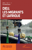  BAVA Sophie (sous la direction de) - Dieu, les migrants et l'Afrique