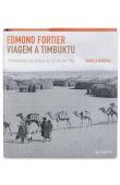  MOREAU Daniela - Edmond Fortier. Viagem A Timbuktu; Fotografias da Africa do oeste em 1906
